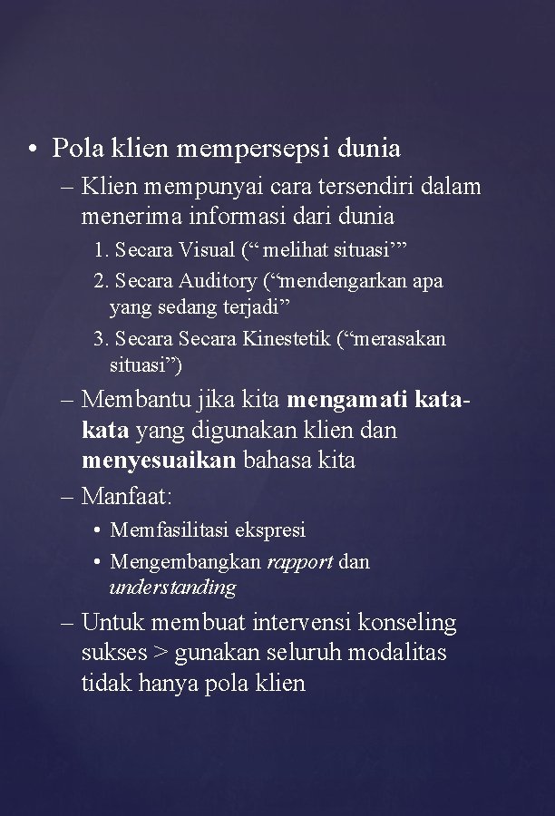  • Pola klien mempersepsi dunia – Klien mempunyai cara tersendiri dalam menerima informasi