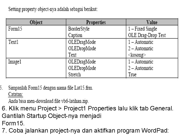 6. Klik menu Project > Project 1 Properties lalu klik tab General. Gantilah Startup
