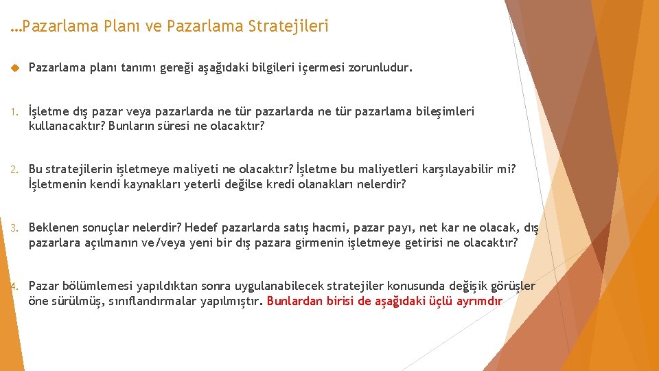 …Pazarlama Planı ve Pazarlama Stratejileri Pazarlama planı tanımı gereği aşağıdaki bilgileri içermesi zorunludur. 1.