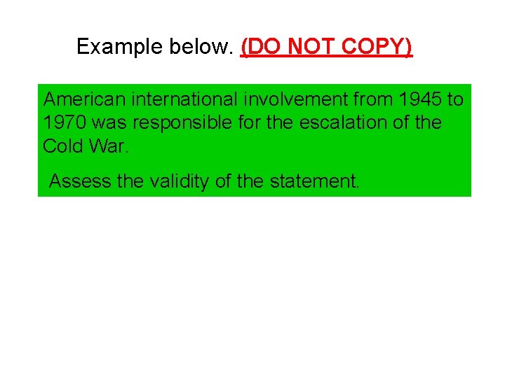 Example below. (DO NOT COPY) American international involvement from 1945 to 1970 was responsible