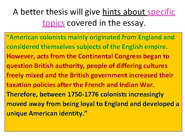 A better thesis will give hints about specific topics covered in the essay. “American