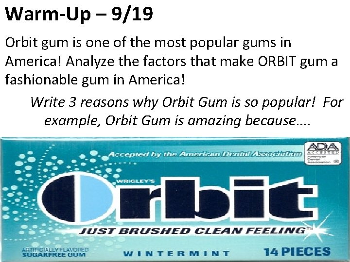 Warm-Up – 9/19 Orbit gum is one of the most popular gums in America!