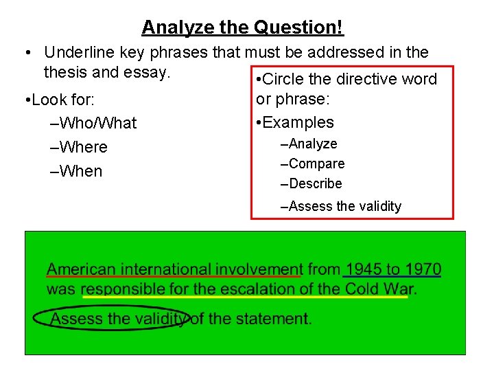 Analyze the Question! • Underline key phrases that must be addressed in thesis and