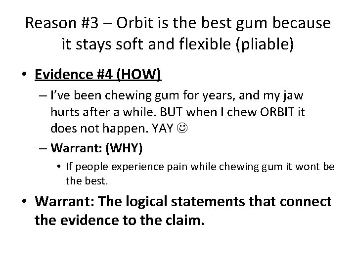 Reason #3 – Orbit is the best gum because it stays soft and flexible