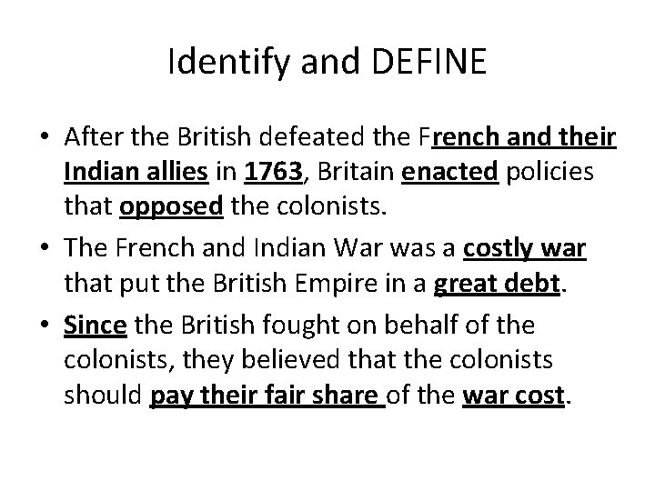 Identify and DEFINE • After the British defeated the French and their Indian allies