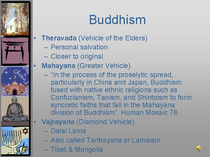 Buddhism • Theravada (Vehicle of the Elders) – Personal salvation – Closer to original