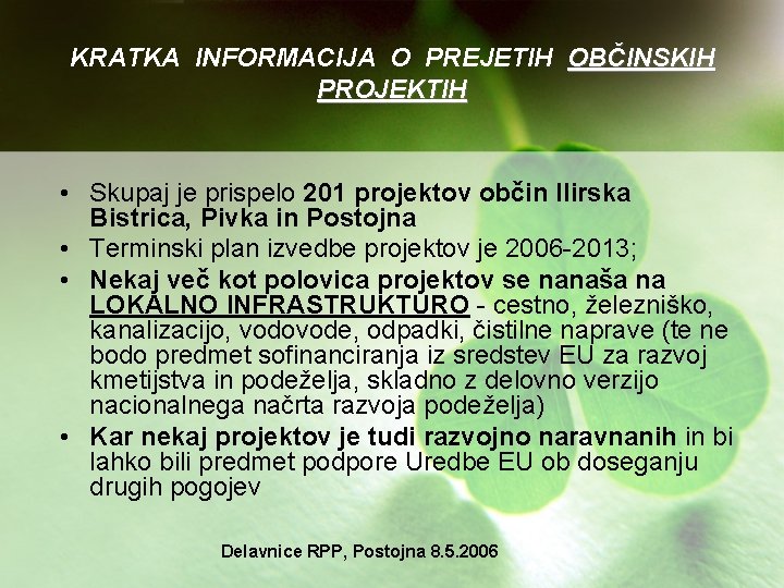 KRATKA INFORMACIJA O PREJETIH OBČINSKIH PROJEKTIH • Skupaj je prispelo 201 projektov občin Ilirska