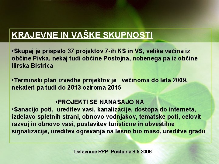 KRAJEVNE IN VAŠKE SKUPNOSTI • Skupaj je prispelo 37 projektov 7 -ih KS in