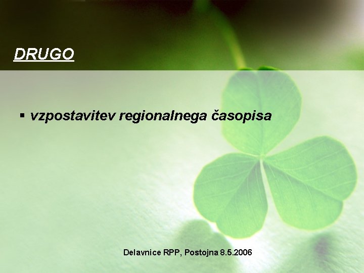 DRUGO § vzpostavitev regionalnega časopisa Delavnice RPP, Postojna 8. 5. 2006 