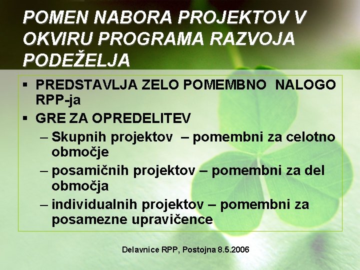 POMEN NABORA PROJEKTOV V OKVIRU PROGRAMA RAZVOJA PODEŽELJA § PREDSTAVLJA ZELO POMEMBNO NALOGO RPP-ja