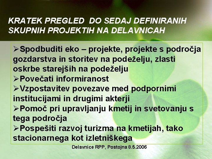 KRATEK PREGLED DO SEDAJ DEFINIRANIH SKUPNIH PROJEKTIH NA DELAVNICAH ØSpodbuditi eko – projekte, projekte