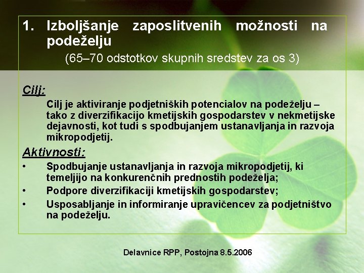 1. Izboljšanje zaposlitvenih možnosti na podeželju (65– 70 odstotkov skupnih sredstev za os 3)