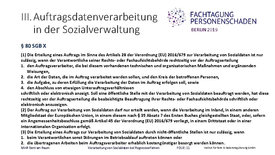 III. Auftragsdatenverarbeitung in der Sozialverwaltung BERLIN 2019 § 80 SGB X (1) Die Erteilung
