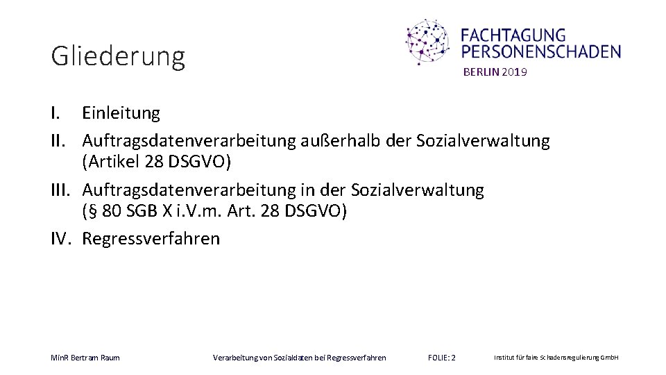 Gliederung BERLIN 2019 I. Einleitung II. Auftragsdatenverarbeitung außerhalb der Sozialverwaltung (Artikel 28 DSGVO) III.