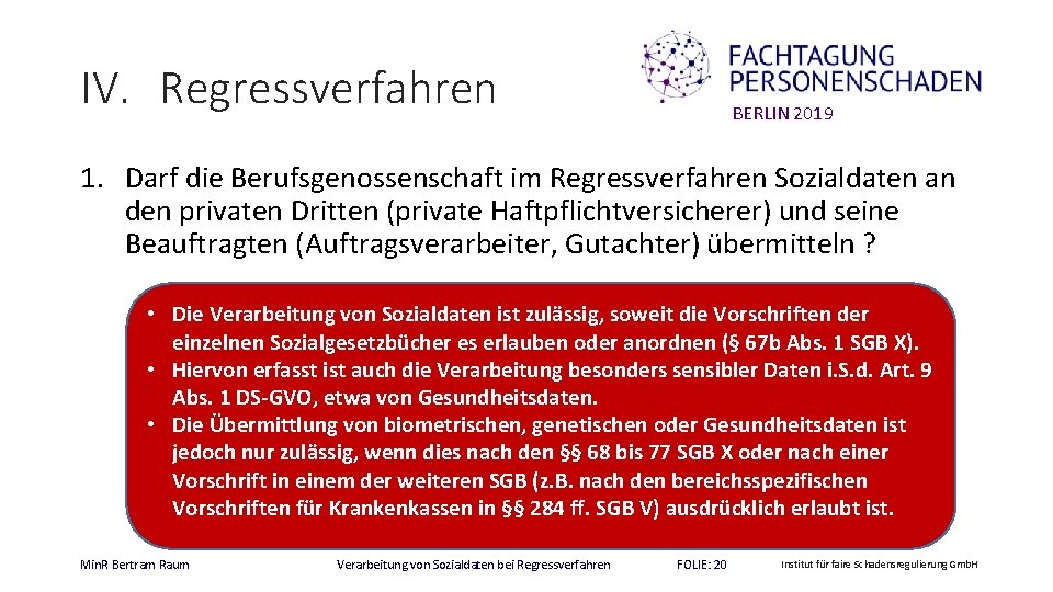IV. Regressverfahren BERLIN 2019 1. Darf die Berufsgenossenschaft im Regressverfahren Sozialdaten an den privaten