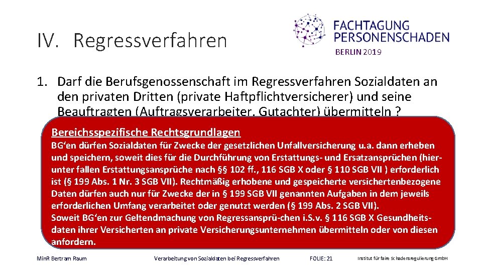 IV. Regressverfahren BERLIN 2019 1. Darf die Berufsgenossenschaft im Regressverfahren Sozialdaten an den privaten