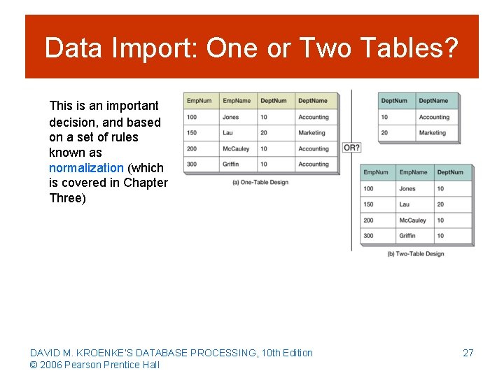 Data Import: One or Two Tables? This is an important decision, and based on