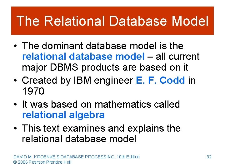 The Relational Database Model • The dominant database model is the relational database model