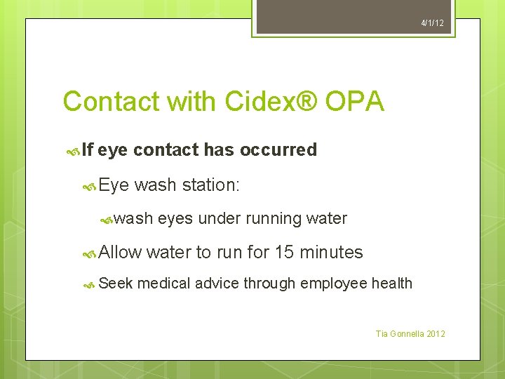 4/1/12 Contact with Cidex® OPA If eye contact has occurred Eye wash station: wash