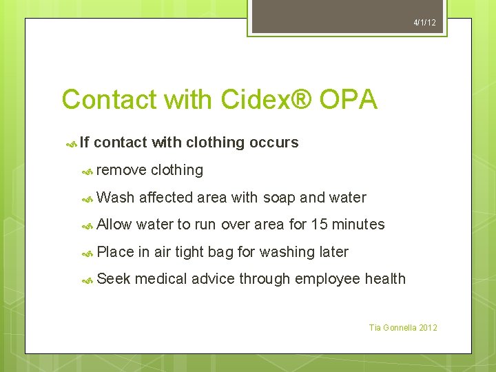 4/1/12 Contact with Cidex® OPA If contact with clothing occurs remove clothing Wash affected