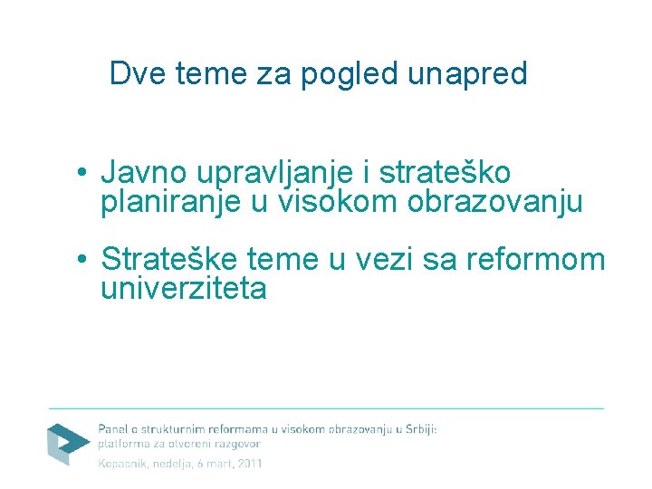 Dve teme za pogled unapred • Javno upravljanje i strateško planiranje u visokom obrazovanju