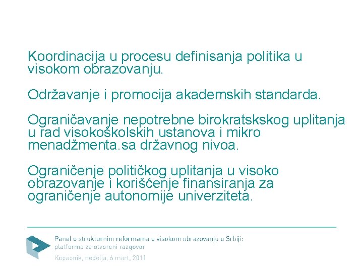 Koordinacija u procesu definisanja politika u visokom obrazovanju. Održavanje i promocija akademskih standarda. Ograničavanje