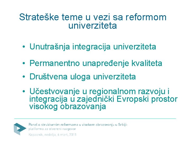 Strateške teme u vezi sa reformom univerziteta • Unutrašnja integracija univerziteta • Permanentno unapređenje