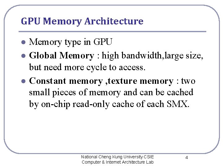 GPU Memory Architecture l l l Memory type in GPU Global Memory : high GPU Memory Architecture l l l Memory type in GPU Global Memory : high