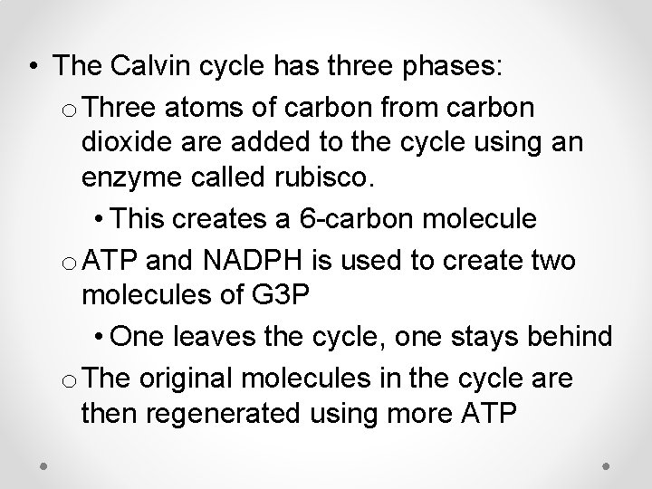  • The Calvin cycle has three phases: o Three atoms of carbon from