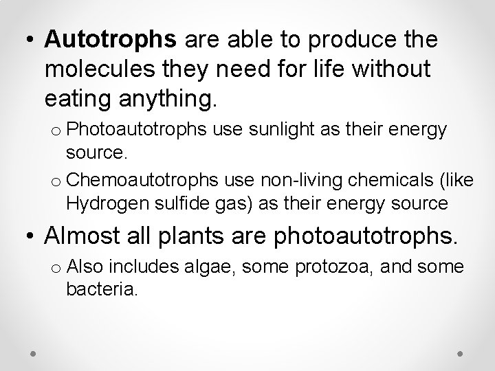  • Autotrophs are able to produce the molecules they need for life without