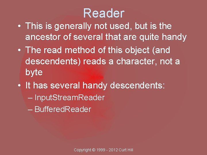 Reader • This is generally not used, but is the ancestor of several that