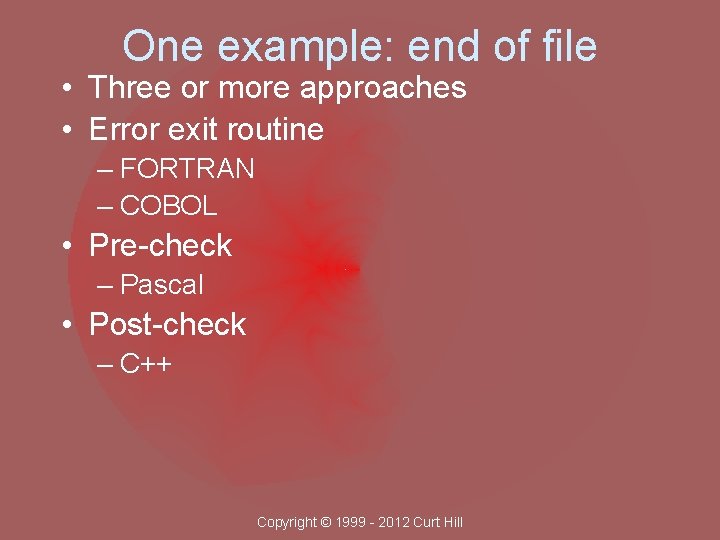 One example: end of file • Three or more approaches • Error exit routine