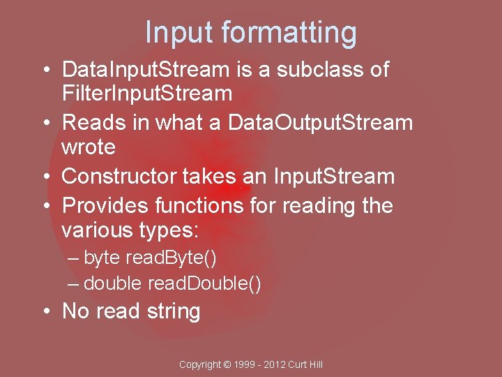 Input formatting • Data. Input. Stream is a subclass of Filter. Input. Stream •
