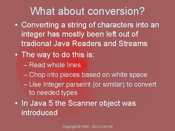 What about conversion? • Converting a string of characters into an integer has mostly
