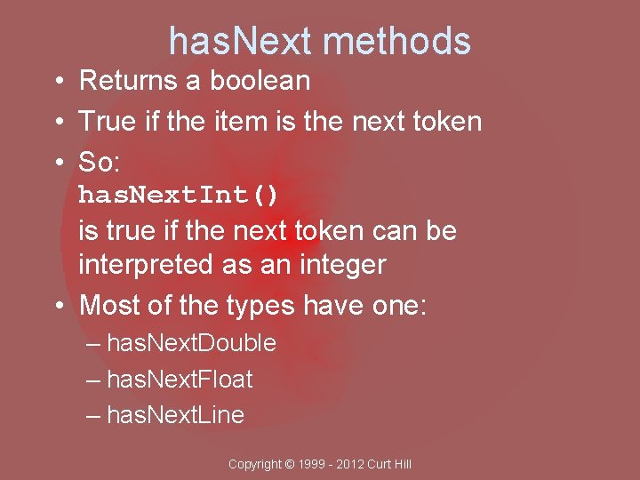 has. Next methods • Returns a boolean • True if the item is the