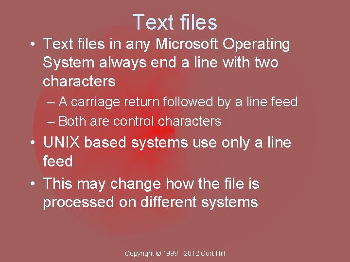 Text files • Text files in any Microsoft Operating System always end a line