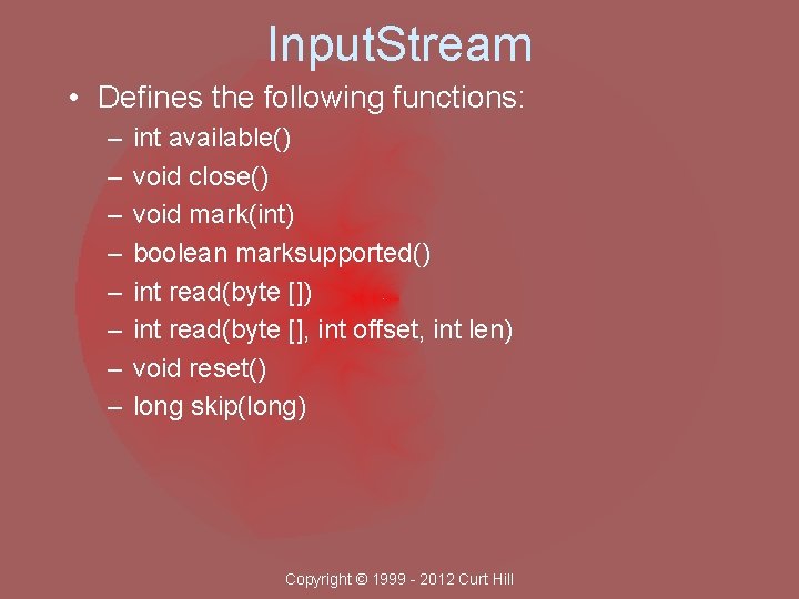 Input. Stream • Defines the following functions: – – – – int available() void