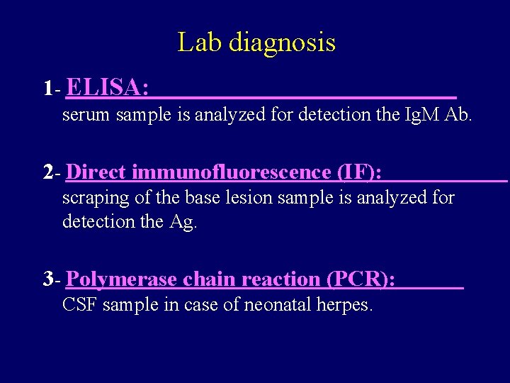 Lab diagnosis 1 - ELISA: serum sample is analyzed for detection the Ig. M