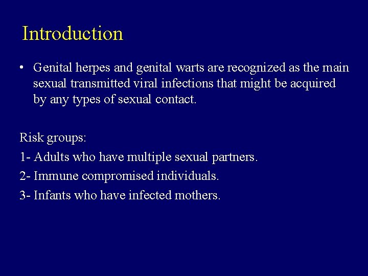 Introduction • Genital herpes and genital warts are recognized as the main sexual transmitted