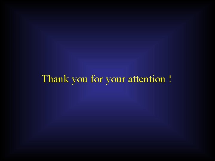 Thank you for your attention ! 