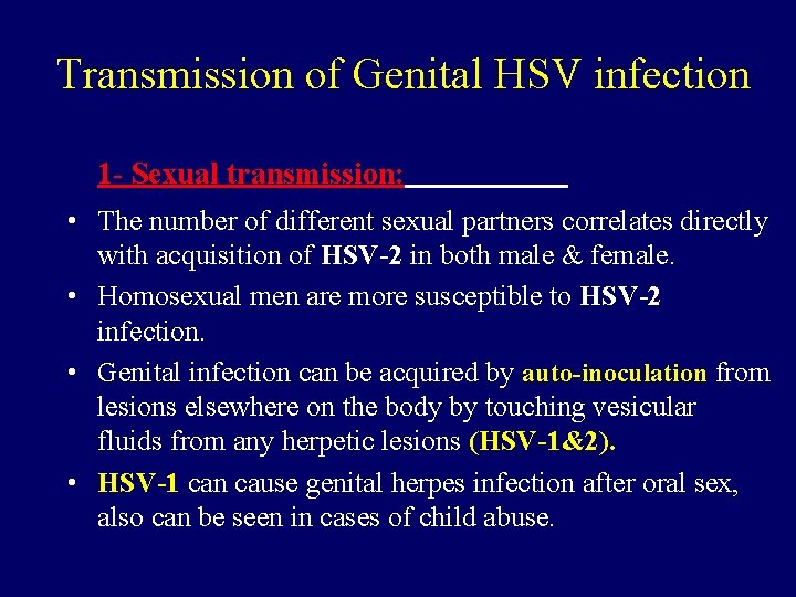 Transmission of Genital HSV infection 1 - Sexual transmission: • The number of different