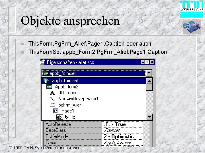 Objekte ansprechen n n This. Form. Pg. Frm_Alief. Page 1. Caption oder auch :