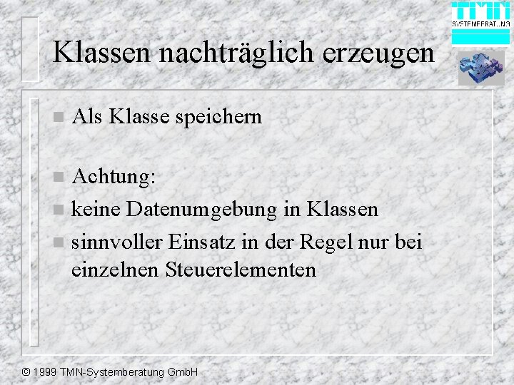 Klassen nachträglich erzeugen n Als Klasse speichern Achtung: n keine Datenumgebung in Klassen n