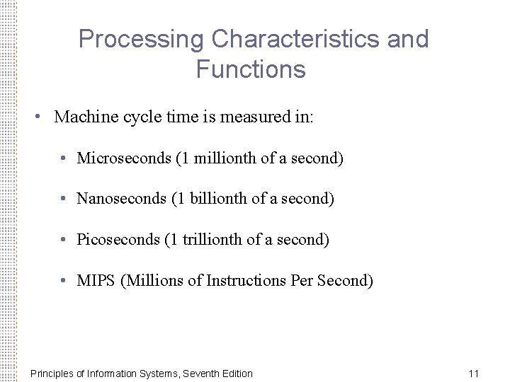 Processing Characteristics and Functions • Machine cycle time is measured in: • Microseconds (1