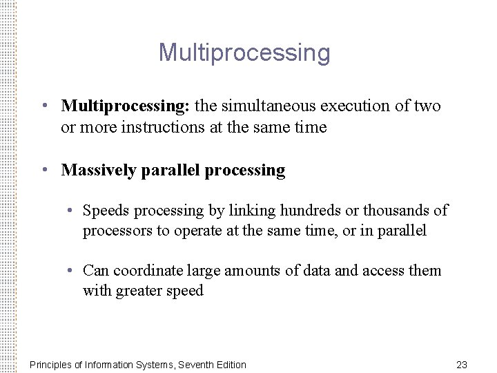 Multiprocessing • Multiprocessing: the simultaneous execution of two or more instructions at the same