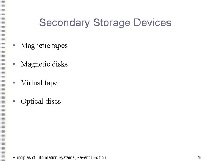 Secondary Storage Devices • Magnetic tapes • Magnetic disks • Virtual tape • Optical