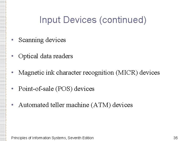 Input Devices (continued) • Scanning devices • Optical data readers • Magnetic ink character