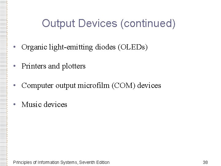 Output Devices (continued) • Organic light-emitting diodes (OLEDs) • Printers and plotters • Computer
