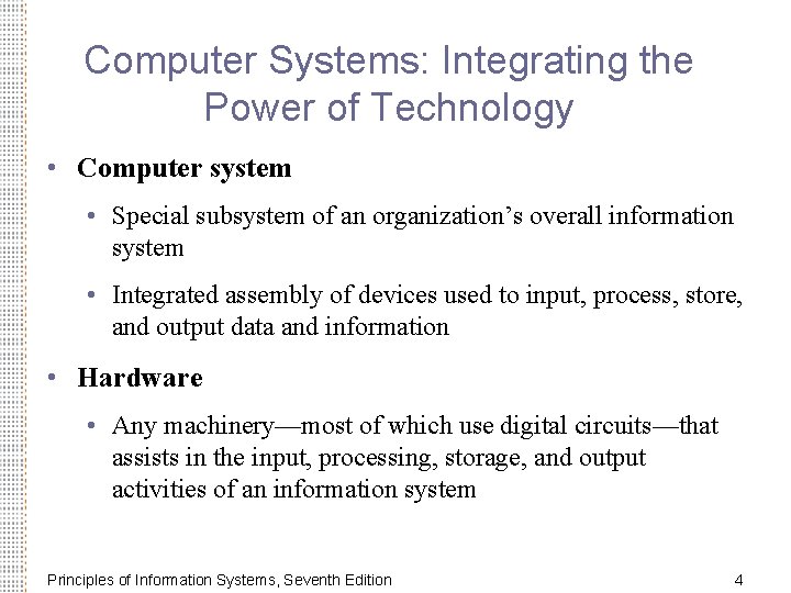 Computer Systems: Integrating the Power of Technology • Computer system • Special subsystem of
