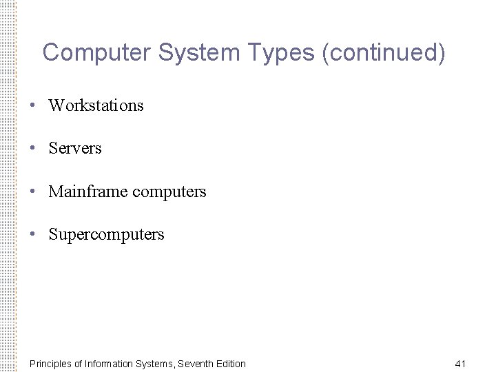 Computer System Types (continued) • Workstations • Servers • Mainframe computers • Supercomputers Principles